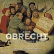 Jacob Obrecht - Chansons, Songs, Motets