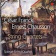 César Franck/Ernest Chausson: String Quartets