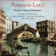 Antonio Lotti. Motets, messe et madrigaux
