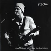 Stache - Thee without sin throw the first stone [CD Scan]