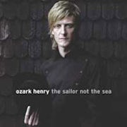 Ozark Henry - The sailor not the sea [CD Scan]