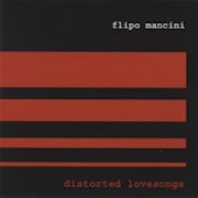 Flipo Mancini - Distorted lovesongs [CD Scan]