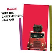 Chris Mentens Jazz Van - Burnin' with the Chris Mentens Jazz Van [CD Scan]