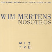 Wim Mertens - Years without history Vol 7 - Nosotros - Gaasbeek 14.7.2002 [CD Scan]