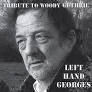 Left Hand Georges - Tribute to Woody Guthrie (cd hoes)