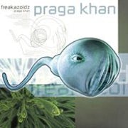 Praga Khan - Freakazoidz (CD Album scan)