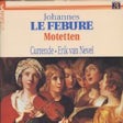 Johannes Le Febure - Motetten
