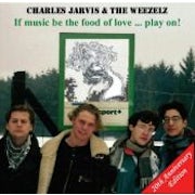 Charles Jarvis & The Weezelz - If music be the food of love... Play on! (20th anniversary edition) (CD scan)