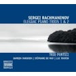 Sergei Rachmaninov - Elegiac piano Trios 1 & 2