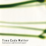 Audiostore & Eavesdropper - Time Code Matter (dvd scan)