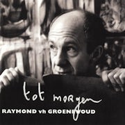 Raymond van het Groenewoud - Tot morgen [CD Scan]