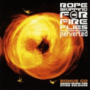 Perverted - Rope skipping for fireflies / Dance music for dying soldiers (CD Album scan)