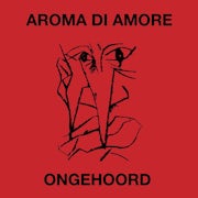 Aroma di Amore - Ongehoord (Vinyl LP album scan)