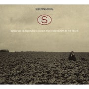 Sleepingdog - With our heads in the clouds and our hearts in the fields (cd album scan)