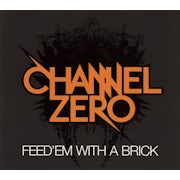 Channel Zero - Feed 'em with a brick (CD album scan)