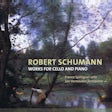Schumann Robert: works for cello and piano
