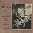 César Franck - Les Trois Chorals pour Orgue
