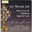 Auf wiener art - Music from the Habsburg Imperial Court