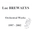 Luc Brewaeys - Orchestral Works 1997-2002