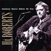 HT Roberts - Country music makes me cry (CD album scan)