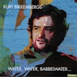 Kurt Bikkembergs - Water, water, babbelwater...