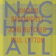 Joachim Badenhorst, Paul Lytton, John Butcher - Nachtigall (CD album scan)