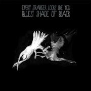 Every Stranger Looks Like You - Bluest shade of black (Vinyl LP album scan)