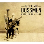 Big Time Bossmen - Working on a plan (CD album scan)
