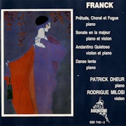 Patrick Dheur, César Franck, Rodrigue Milosi - Cesar Franck - Prélude-choral-fugue, Sonate, Andantino, Danse (CD album scan)