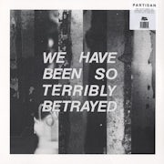 Partisan - We have been so terribly betrayed (Vinyl 12'' EP scan)