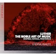 Luther. The noble art of music