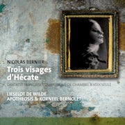 Apotheosis, Korneel Bernolet, Lieselot De Wilde, Nicolas Bernier - Trois visages d'Hécate (CD album scan)