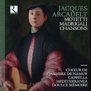 Choeur de Chambre de Namur, Cappella Mediterranea, Doulce Mémoire - Jacques Arcadelt: Motetti, Madrigali, Chansons (CD album scan)