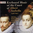 Keyboard music at the Court of Albert & Isabella