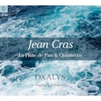 Jean Cras - La Flûte de Pan & Quintettes