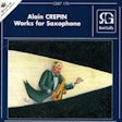 Alain Crepin - Works for Saxophone