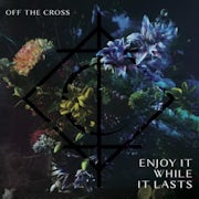 Off The Cross - Enjoy it while it lasts (CD album scan)