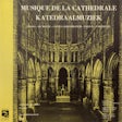 Musique de la Cathedrale / Katedraalmuziek