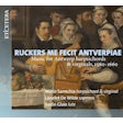 Ruckers me fecit Antverpiae: Music for Antwerp harpsichords & virginals, 1560-1660