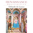 Orlande de Lassus: Renaissance Masterpieces