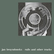 Jan Bruyndonckx - Rails and Other Tracks (Vinyl LP album scan)