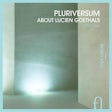 Pluriversum - Over Lucien Goethals