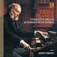 César Franck - Complete organ & harmonium works